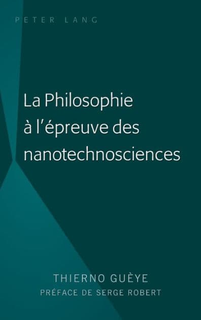 La Philosophie à l'épreuve des nanotechnosciences by Thierno Guèye