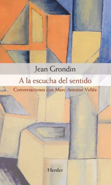A la escucha del sentido: Conversaciones con Marc-Antoine Vallée by Jean Grondin