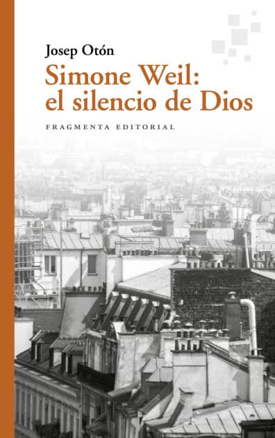 Simone Weil: el silencio de Dios by Josep Otón