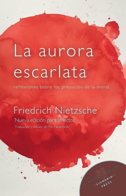 La aurora escarlata: Reflexiones sobre los prejuicios de la moral: by Friedrich Nietzsche