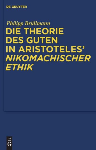 Die Theorie des Guten in Aristoteles' "Nikomachischer Ethik" by Philipp Brüllmann