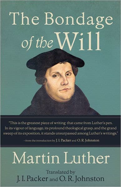 The Bondage of the Will by Martin Luther