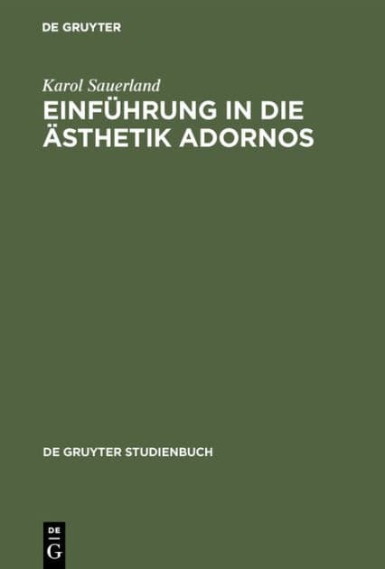 Einführung in die Ästhetik Adornos by Karol Sauerland