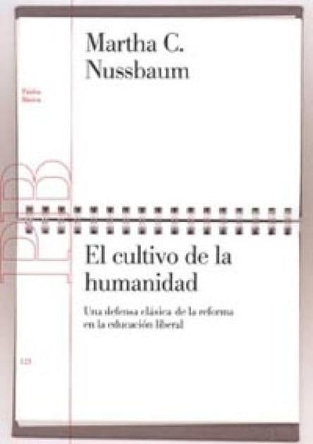 El cultivo de la humanidad: Una defensa clásica de la reforma de la educación liberal by Martha C. Nussbaum