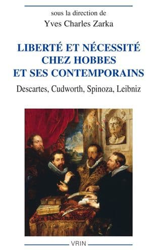 Liberte et necessite chez Hobbes et ses contemporaines: Descartes, Cudworth, Spinoza, Leibniz by Pierre Guenancia