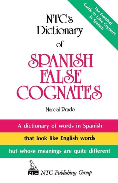NTC's Dictionary of Spanish False Cognates by Marcial Prado