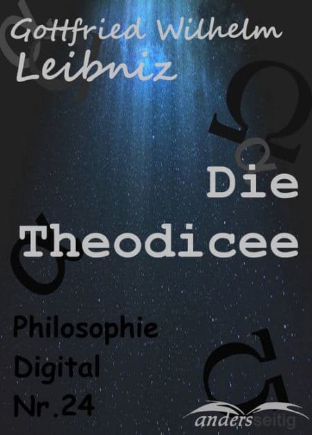 Die Theodicee: Philosophie-Digital Nr. 24 by Gottfried Wilhelm Leibniz
