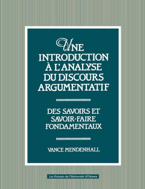 Une introduction à l'analyse du discours argumentatif by Vance Mendenhal