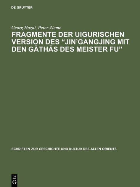 Fragmente der uigurischen Version des "Jin'gangjing mit den Gathas des Meister Fu" by Georg Hazai