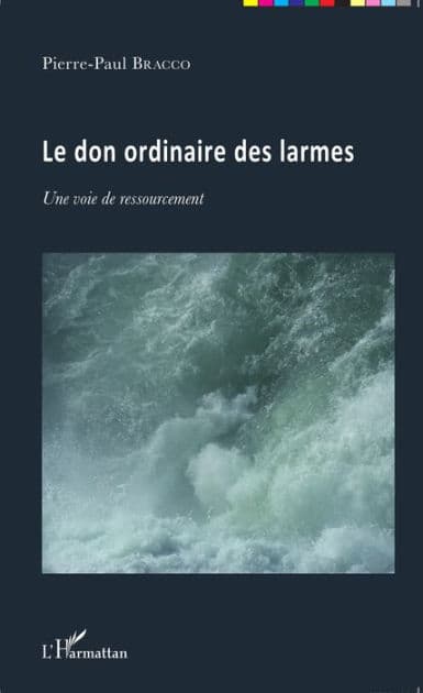 Le don ordinaire des larmes: Une voie de ressourcement by Pierre-Paul Bracco