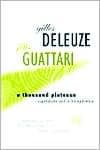 A Thousand Plateaus: Capitalism and Schizophrenia by Gilles Deleuze