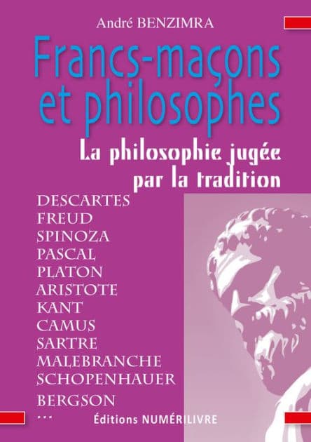 Franc-maçons et philosophes: La franc-maçonnerie jugée par la tradition by André Benzimra