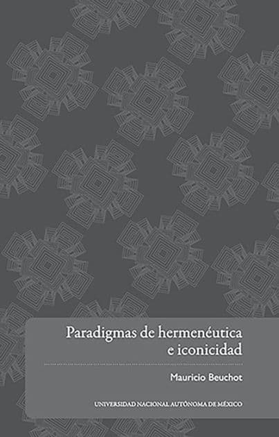 Paradigmas de hermenéutica e iconicidad by Mauricio Beuchot