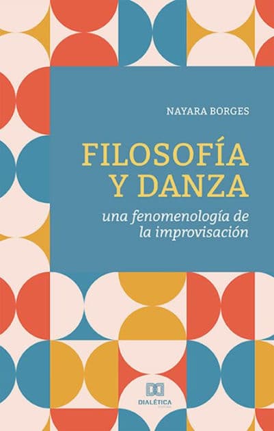 Filosofía y danza: una fenomenología de la improvisación by Nayara Borges