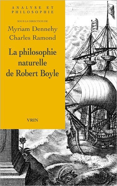 La philosophie naturelle de Robert Boyle by Myriam Dennehy