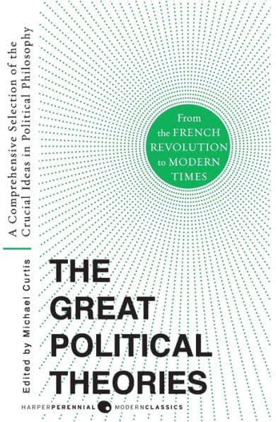 Great Political Theories V.2: A Comprehensive Selection of the Crucial Ideas in Political Philosophy from the French Revolution to Modern Times by M Curtis
