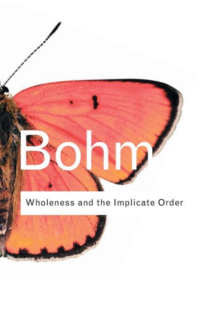 Wholeness and the Implicate Order by David Bohm