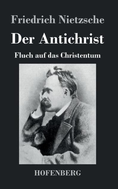 Der Antichrist: Fluch auf das Christentum by Friedrich Nietzsche