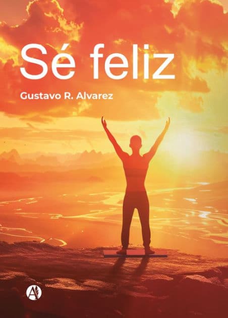 Sé feliz by Gustavo R. Alvarez