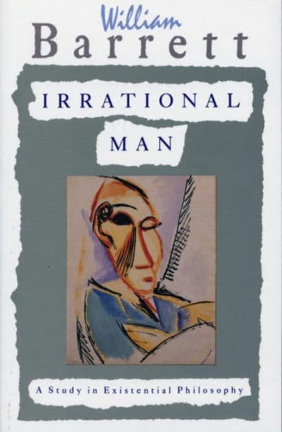 Irrational Man: A Study in Existential Philosophy by William Barrett
