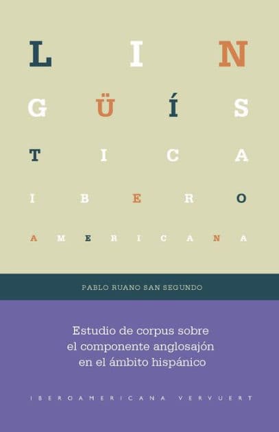 Estudio de corpus sobre el componente anglosajón en el ámbito hispánico by Pablo Ruano San Segundo