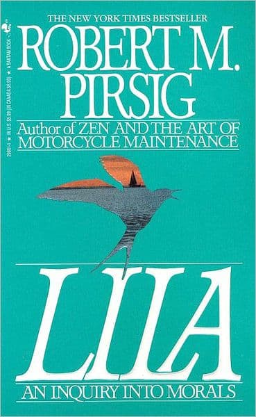 Lila: An Inquiry into Morals by Robert M Pirsig