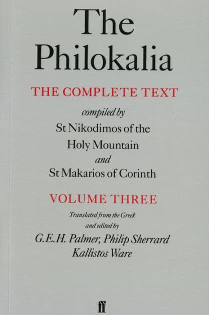 The Philokalia, Volume 3: The Complete Text; Compiled by St. Nikodimos of the Holy Mountain & St. Markarios of Corinth by Saint Nikodimos