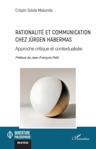Rationalité et communication chez Jürgen Habermas: Approche critique et contextualisée by Crispin Solula Masunda