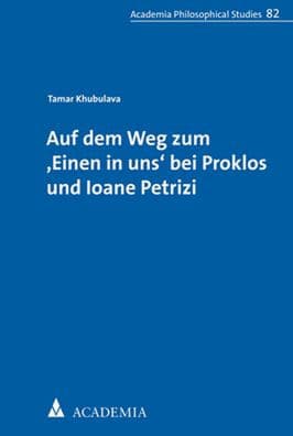 Auf dem Weg zum ,Einen in uns' bei Proklos und Ioane Petrizi by Tamar Khubulava