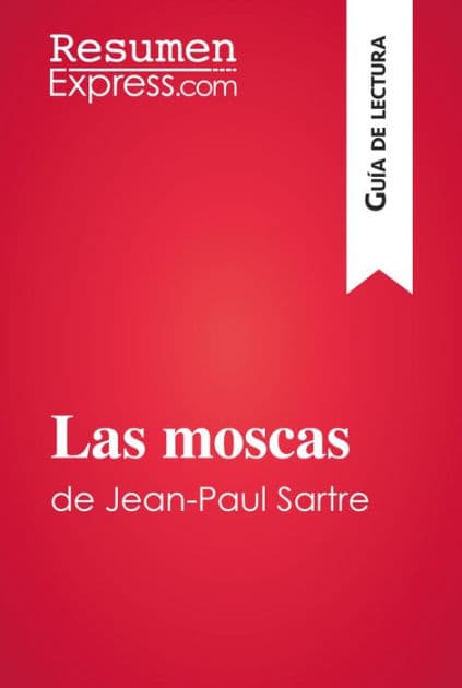 Las moscas de Jean-Paul Sartre (Guía de lectura): Resumen y análisis completo by ResumenExpress
