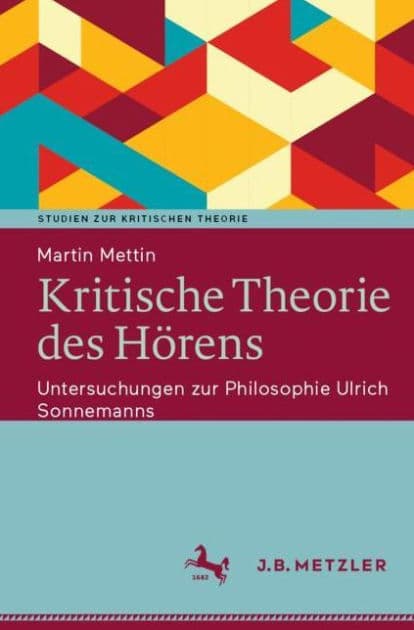 Kritische Theorie des Hörens: Untersuchungen zur Philosophie Ulrich Sonnemanns by Martin Mettin