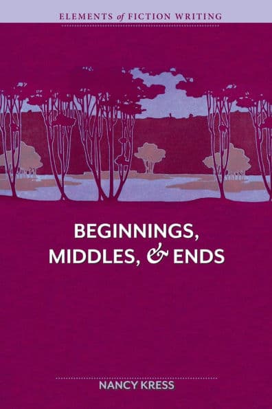 Elements of Fiction Writing - Beginnings, Middles & Ends by Nancy Kress