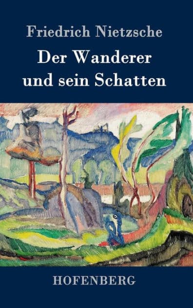 Der Wanderer und sein Schatten by Friedrich Nietzsche