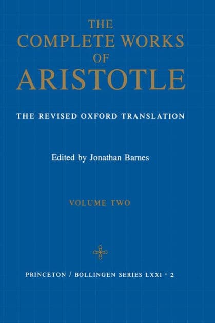 The Complete Works of Aristotle, Volume Two: The Revised Oxford Translation by Aristotle