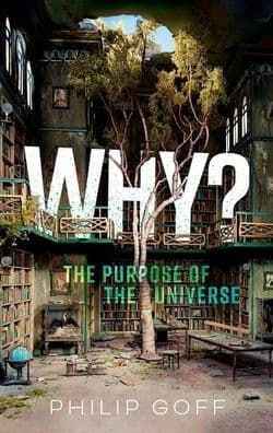 Why? The Purpose of the Universe by Philip Goff