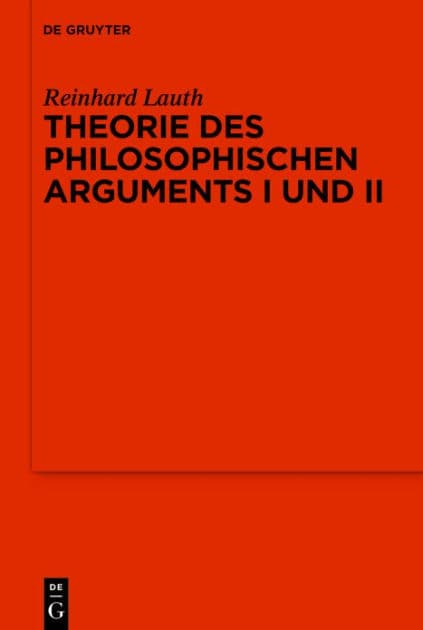 Theorie des philosophischen Arguments I und II: Ergänzt durch Aufsätze zur systematischen Philosophie by Reinhard Lauth