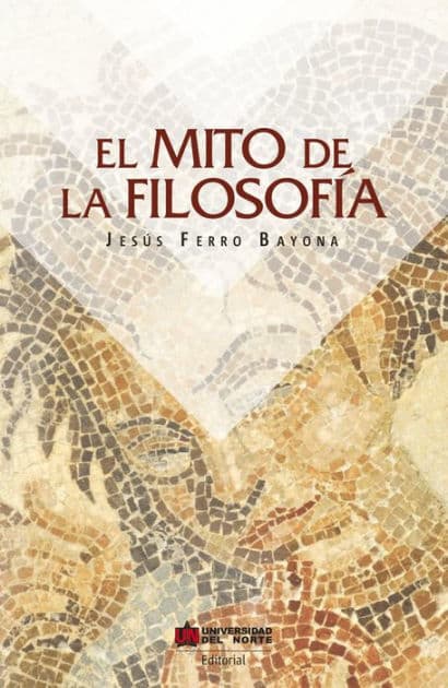 El mito de la filosofía by Jesús Ferro Bayona