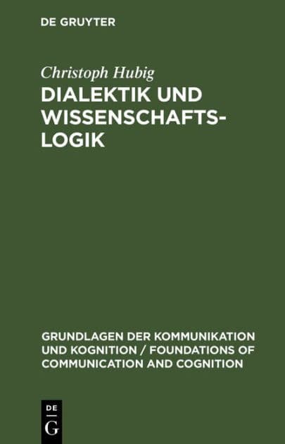 Dialektik und Wissenschaftslogik: Eine sprachphilosophisch-handlungstheoretische Analyse by Christoph Hubig