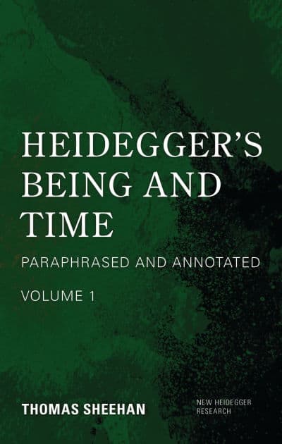 Heidegger's Being and Time: Paraphrased and Annotated, Volume 1 by Thomas Sheehan