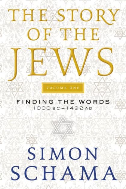 The Story of the Jews Volume One: Finding the Words 1000 BC-1492 AD by Simon Schama