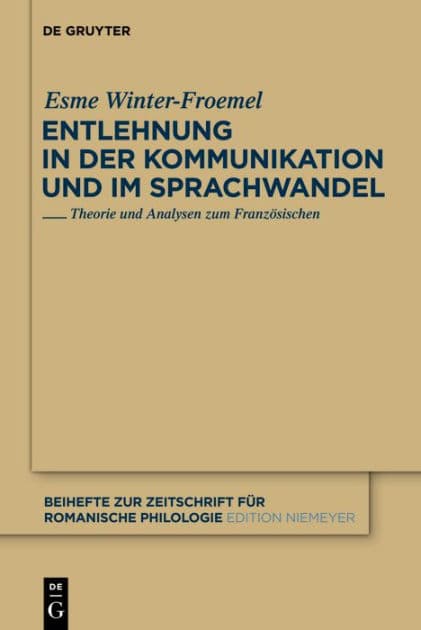 Entlehnung in der Kommunikation und im Sprachwandel: Theorie und Analysen zum Französischen by Esme Winter-Froemel