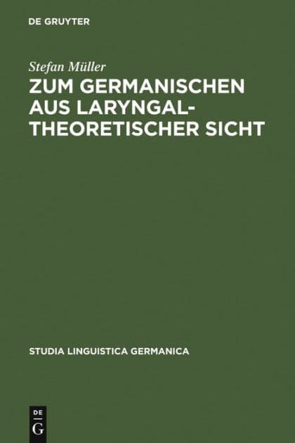 Zum Germanischen aus laryngaltheoretischer Sicht: Mit einer Einführung in die Grundlagen by Stefan Müller