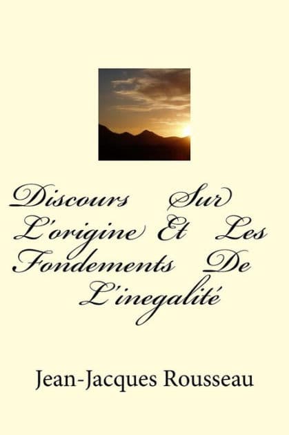 Discours Sur L'origine Et Les Fondements De L'inegalite by Jean-Jacques Rousseau