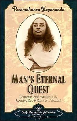 Man's Eternal Quest by Paramahansa Yogananda