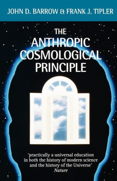 The Anthropic Cosmological Principle by John D. Barrow