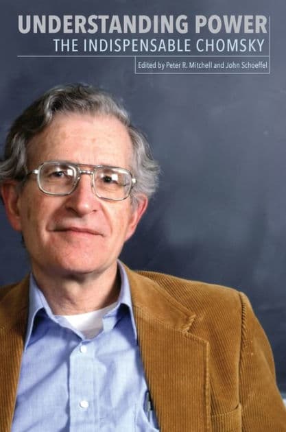 Understanding Power: The Indispensible Chomsky by Noam Chomsky