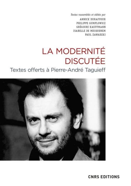 La Modernité disputée. Textes offerts à Pierre-André Taguieff by Collectif
