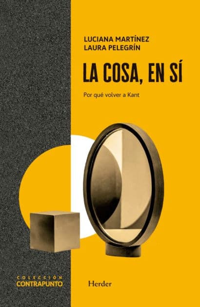 La cosa, en sí: Por qué volver a Kant by Luciana Martínez