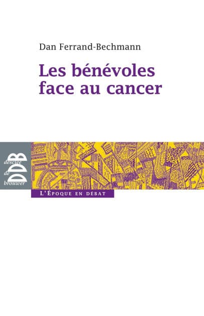 Les bénévoles face au cancer by Dan Ferrand-Bechmann