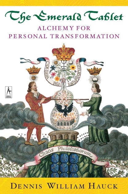 The Emerald Tablet: Alchemy of Personal Transformation by Dennis William Hauck